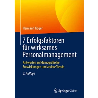Abbildung von 7 Erfolgsfaktoren für wirksames Personalmanagement: Antworten auf demografische Entwicklungen und andere Trends