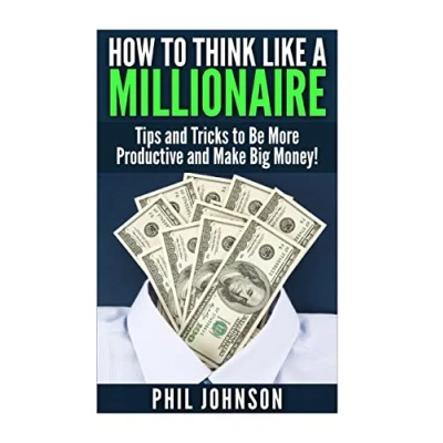 Abbildung von How to Think Like a Millionaire: Tips and Tricks Be More Productive Make Big Money!