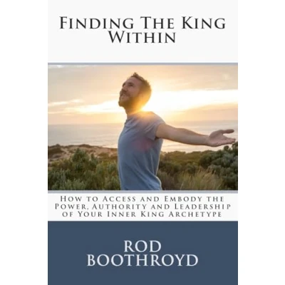 Abbildung von Finding the King Within: How to Access and Embody Power, Authority Leadership of Your Inner Archetype