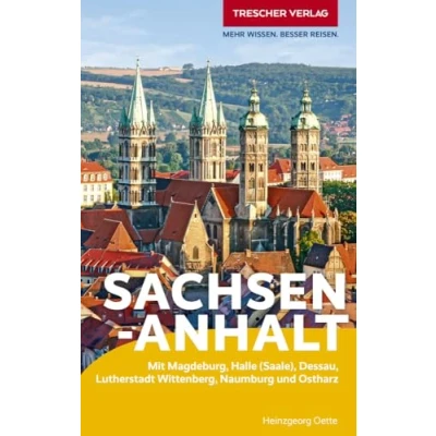Abbildung von TRESCHER Reiseführer Sachsen Anhalt: Mit Magdeburg, Halle (Saale), Dessau, Lutherstadt Wittenberg, Naumburg und Ostharz