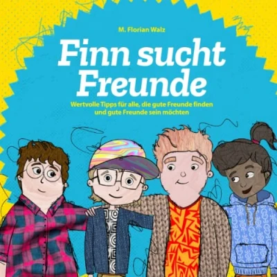 Abbildung von Finn sucht Freunde: Wertvolle Tipps für alle, die gute Freunde finden und sein möchten