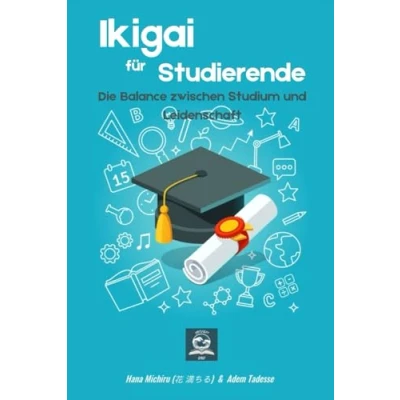 Abbildung von Ikigai für Studierende: Die Balance zwischen Studium und Leidenschaft