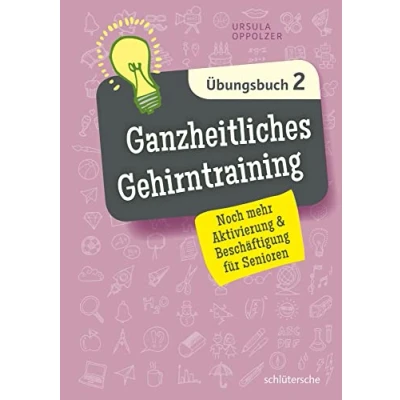 Abbildung von Ganzheitliches Gehirntraining Übungsbuch 2: Noch mehr Aktivierung &amp; Beschäftigung für Senioren