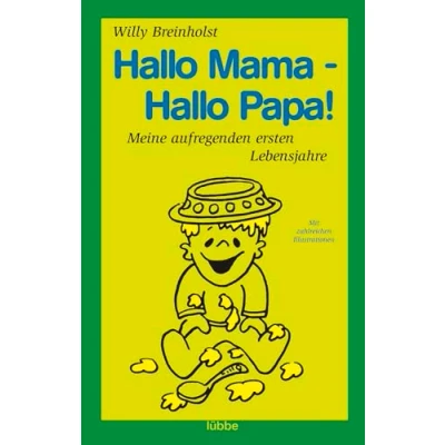 Abbildung von Hallo Mama Papa!: Meine aufregenden ersten Lebensjahre. Mit zahlreichen Illustrationen