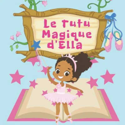 Abbildung von Le Tutu Magique d&#039;Ella: Livre d&#039;histoires au coucher pour enfants et tout petits sur la danse de ballet en tutu.