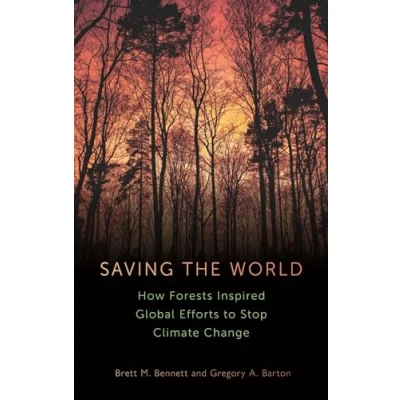 Abbildung von Saving the World: How Forests Inspired Global Efforts to Stop Climate Change