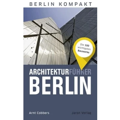 Abbildung von Architekturführer Berlin: Die 100 wichtigsten Bauwerke (Berlin Kompakt)