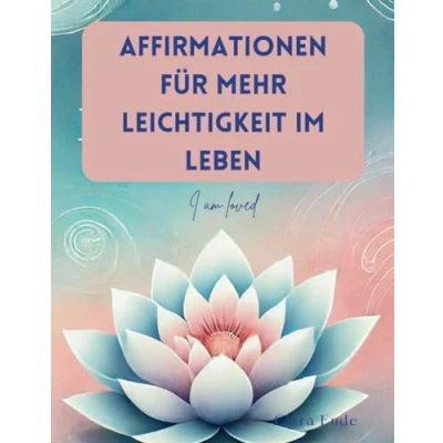 Abbildung von Malbuch für Erwachsene: Affirmationen mehr Leichtigkeit im Leben: Durch Ausmalen Ruhe, Liebe, Entspannung und Achtsamkeit Blumen, Tiere, Mandalas, Muster