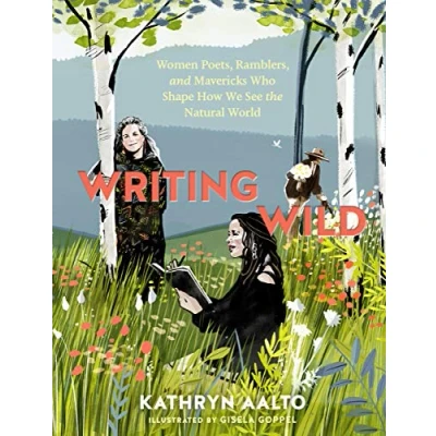 Abbildung von Writing Wild: Women Poets, Ramblers, and Mavericks Who Shape How We See the Natural World