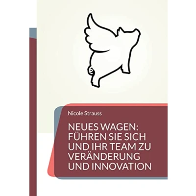 Abbildung von Neues wagen: So führen Sie sich und Ihr Team zu Veränderung Innovation