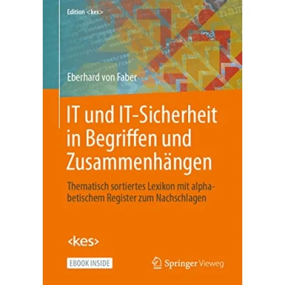 Abbildung von IT und Sicherheit in Begriffen Zusammenhängen: Thematisch sortiertes Lexikon mit alphabetischem Register zum Nachschlagen (Edition )
