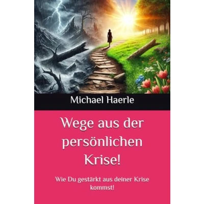 Abbildung von Wege aus der persönlichen Krise!: Wie Du gestärkt deiner Krise kommst!