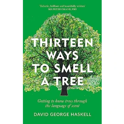 Abbildung von Thirteen Ways to Smell A Tree: celebration of our connection with trees