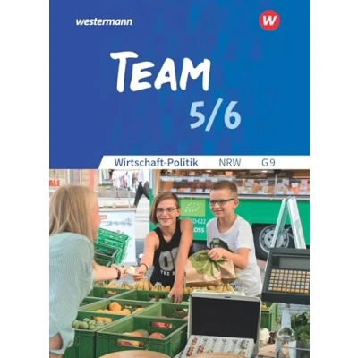 Abbildung von TEAM Arbeitsbücher für Wirtschaft Politik Ausgabe Gymnasien (G9) in Nordrhein Westfalen Neubearbeitung: Arbeitsbuch 5/6: und