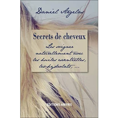 Abbildung von Secrets de cheveux les soigner naturellement avec huiles essentielles, hydrolats,...