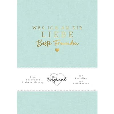 Abbildung von Was ich an dir liebe, beste Freundin: Eine besondere Liebeserklärung zum Ausfüllen und Verschenken. Das Original. perfekte Geschenk für BFFs, Besties zu Geburtstag, Weihnachten