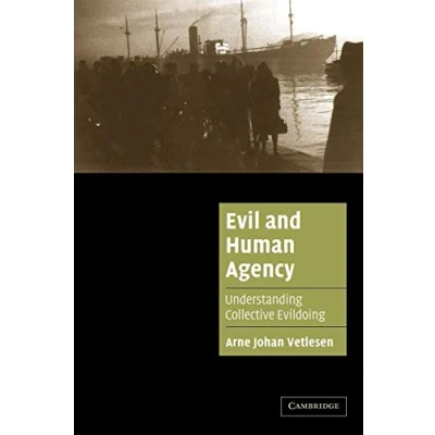 Abbildung von Evil and Human Agency: Understanding Collective Evildoing (Cambridge Cultural Social Studies)