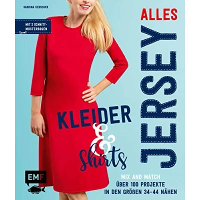 Abbildung von Alles Jersey Kleider und Shirts Mix and Match: Schnittteile kombinieren: Über 100 Projekte in den Größen 34 bis 44 nähen Mit 2 Schnittmusterbogen