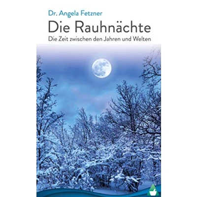 Abbildung von Die Rauhnächte: Zeit zwischen den Jahren und Welten