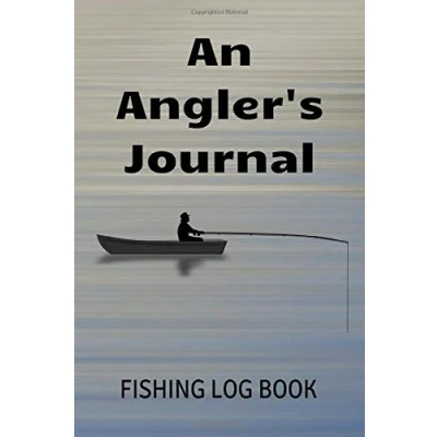 Abbildung von An Angler&#039;s Journal: Fishing Log Book For The Expert Fisherman To Record All Details Of Your Trip.