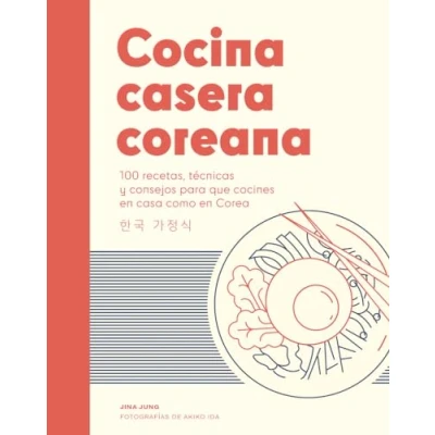 Abbildung von Cocina casera coreana: 100 recetas, técnicas y consejos para que cocines en casa como Corea