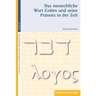 Abbildung von Das menschliche Wort Gottes und seine Präsenz in der Zeit. Reflexionen zur Grundorientierung Kirche (Studien zu Judentum Christentum)