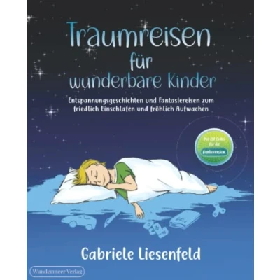 Abbildung von Traumreisen für wunderbare Kinder Entspannen, friedlich Einschlafen und fröhlich Aufwachen mit Fantasiereisen zum Vorlesen