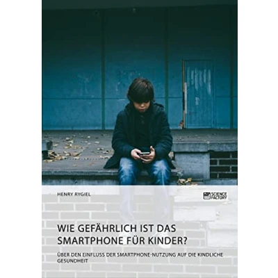 Abbildung von Wie gefährlich ist das Smartphone für Kinder? Über den Einfluss der Nutzung auf die kindliche Gesundheit