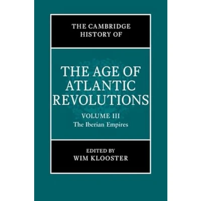Abbildung von the Cambridge History of Age Atlantic Revolutions: Iberian Empires (Cambridge Revolutions, 3)