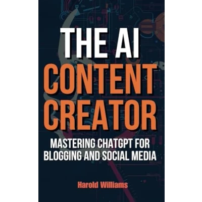 Abbildung von The AI Content Creator: Mastering ChatGPT for Blogging and Social Media