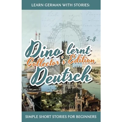 Abbildung von Learn German with Stories: Dino lernt Deutsch Collector&#039;s Edition Simple &amp; Fun Stories For learners (9 12) (Dino Short Beginners)