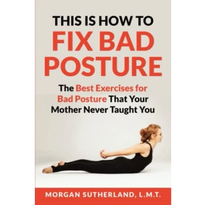 Abbildung von This Is How to Fix Bad Posture: The Best Exercises for Posture That Your Mother Never Taught You