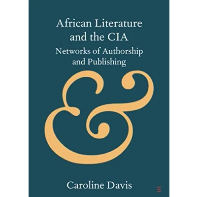 Abbildung von African Literature and the CIA: Networks of Authorship Publishing (Cambridge Elements: Elements in Book Culture)
