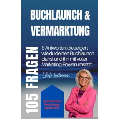 Abbildung von Buchlaunch &amp; Vermarktung: 105 Fragen Antworten, die zeigen, wie du deinen planst und ihn mit voller Marketing Power umsetzt. (Fragen Antworten rund ums Buch schreiben)