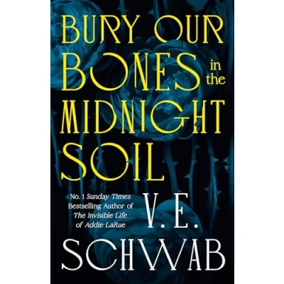Abbildung von Bury Our Bones in The Midnight Soil: From Sunday Times bestselling author of Invisible Life Addie LaRue