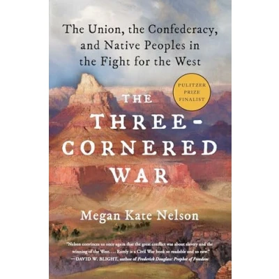 Abbildung von the Three Cornered War: Union, Confederacy, and Native Peoples in Fight for West