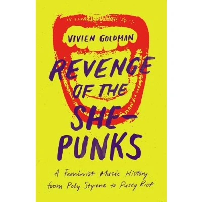 Abbildung von Revenge of the She Punks: A Feminist Music History from Poly Styrene to Pussy Riot