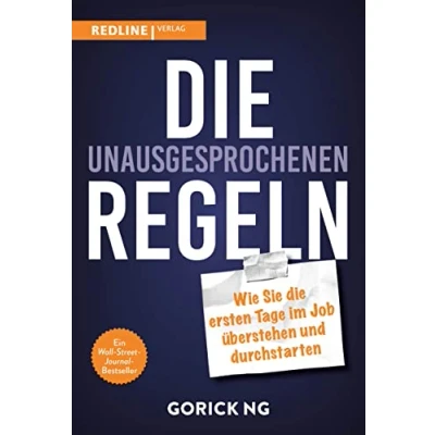 Abbildung von die unausgesprochenen Regeln: Wie Sie ersten Tage im Job überstehen und durchstarten