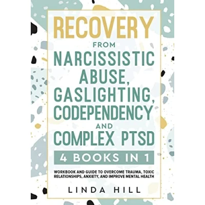 Abbildung von Recovery from Narcissistic Abuse, Gaslighting, Codependency and Complex PTSD (4 Books in 1): Workbook Guide to Overcome Trauma, Toxic ... Unhealthy Relationships (9 Books))