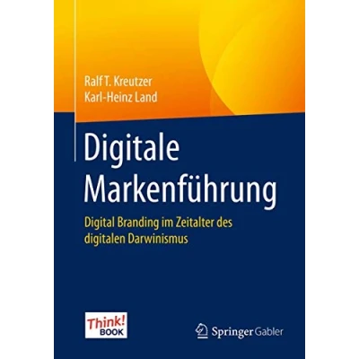 Abbildung von Digitale Markenführung: Digital Branding im Zeitalter des digitalen Darwinismus. Das Think!Book
