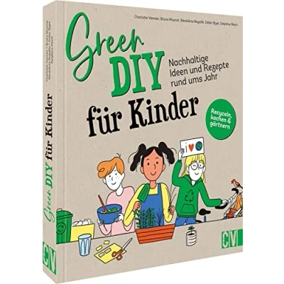 Abbildung von Green DIY für Kinder Nachhaltige Ideen und Rezepte rund ums Jahr: Das Kinderkoch Kreativbuch zur Resteverwertung: Kochbuch Bastelbuch ab 7 Jahren.