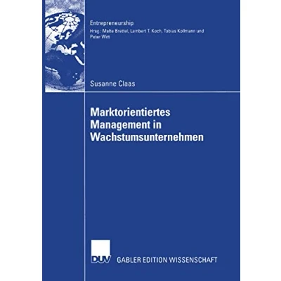 Abbildung von Marktorientiertes Management in Wachstumsunternehmen (Entrepreneurship) (German Edition): Diss. Vorw. v. Malte Brettel