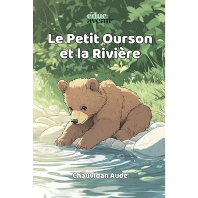 Abbildung von Le Petit Ourson et la Rivière: Histoire Réaliste Inspirée de Pédagogie Montessori Livre Illustré Pour Tout Petits