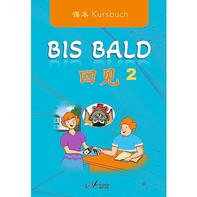 Abbildung von Chinesisch für Anfänger &quot;Bis Bald&quot; Kursbuch 2 (Chinesisch lernen, leicht gemacht: und Fortgeschrittene)