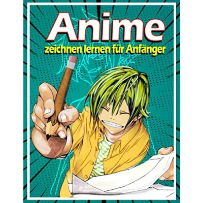 Abbildung von Anime zeichnen lernen für Anfänger: Lerne Schritt Schritt, Manga und zu Köpfe, Gesichter, Accessoires, Kleidung lustige Ganzkörpercharaktere mehr