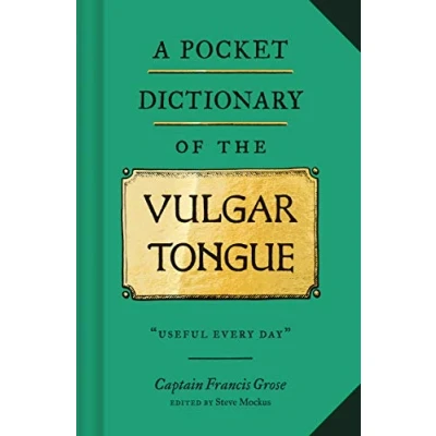 Abbildung von A Pocket Dictionary of the Vulgar Tongue: (Funny Book Vintage British Swear Words, 18th Century English Curse Words and Slang)