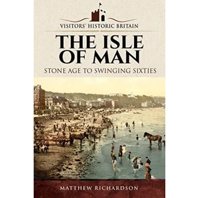 Abbildung von The Isle of Man: Stone Age to Swinging Sixties (Visitors Historic Britain)