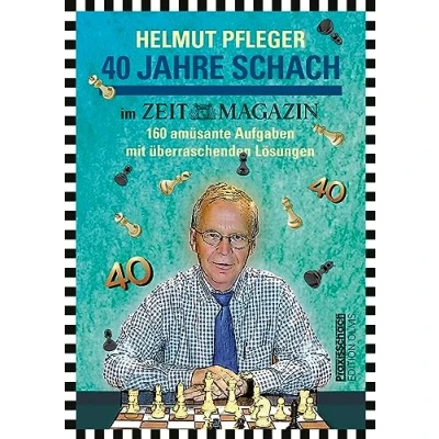 Abbildung von 40 Jahre Schach im ZEITmagazin: 160 amüsante Aufgaben Mit überraschenden Lösungen. einem Geleitwort von Peer Steinbrück und Beiträgen ... Raymund Stolze. (Praxis Schach)