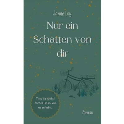 Abbildung von Nur ein Schatten von dir: Trau dir nicht! Nichts ist so, wie es scheint.