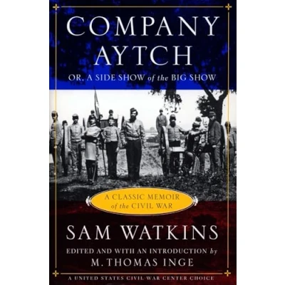 Abbildung von Company Aytch: A Classic Memoir of the Civil War: Or,a Side Show Big And Other Sketches